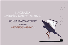 XVII Deretin konkurs za neobjavljeni roman - Nagrada „Miroslav Dereta” 2022. - obrazloženje žirija