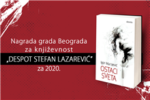 Igor Marojević dobitnik Nagrade grada Beograda „Despot Stefan Lazarević”, za roman „Ostaci sveta"!